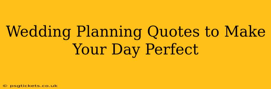 Wedding Planning Quotes to Make Your Day Perfect