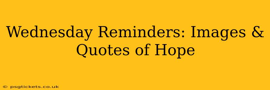 Wednesday Reminders: Images & Quotes of Hope