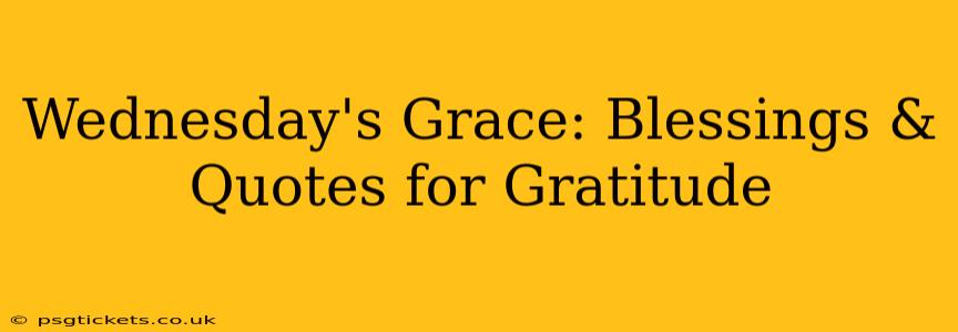 Wednesday's Grace: Blessings & Quotes for Gratitude