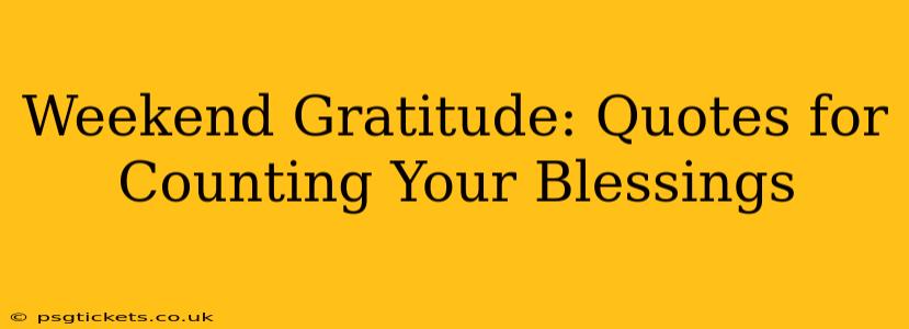 Weekend Gratitude: Quotes for Counting Your Blessings