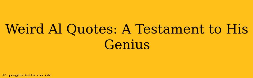 Weird Al Quotes: A Testament to His Genius