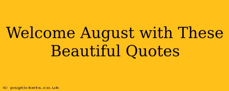 Welcome August with These Beautiful Quotes