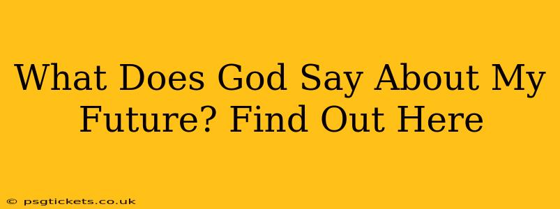 What Does God Say About My Future? Find Out Here