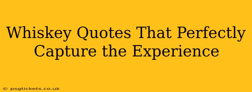 Whiskey Quotes That Perfectly Capture the Experience