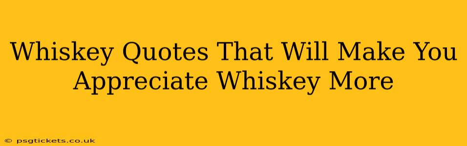 Whiskey Quotes That Will Make You Appreciate Whiskey More