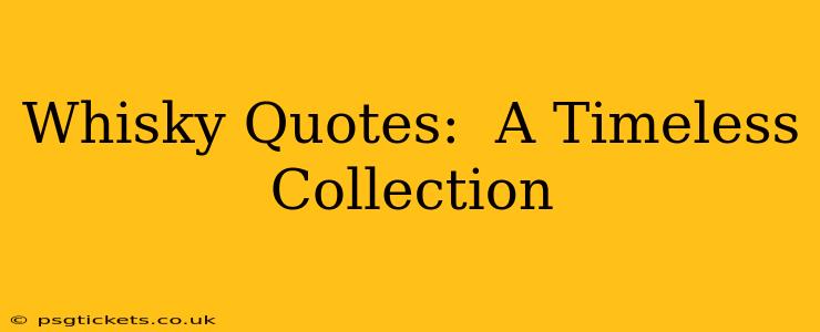 Whisky Quotes:  A Timeless Collection