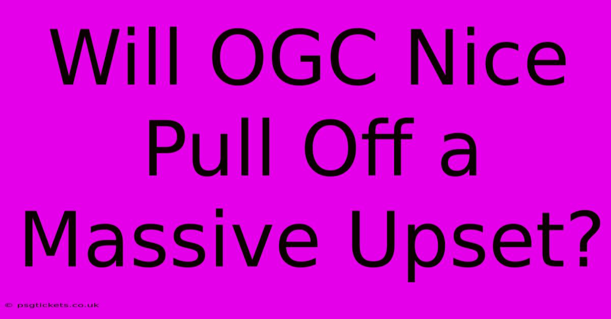 Will OGC Nice Pull Off A Massive Upset?