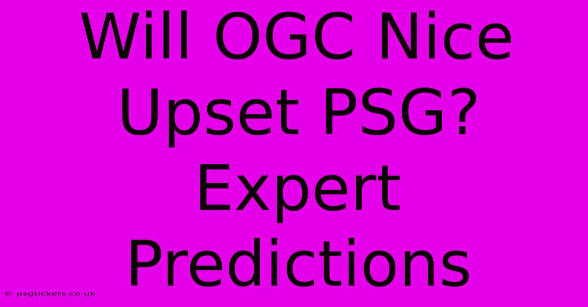 Will OGC Nice Upset PSG? Expert Predictions