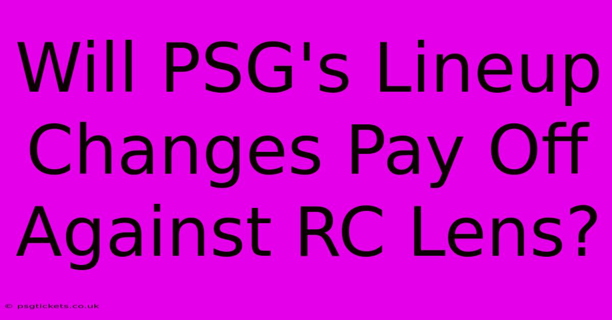 Will PSG's Lineup Changes Pay Off Against RC Lens?