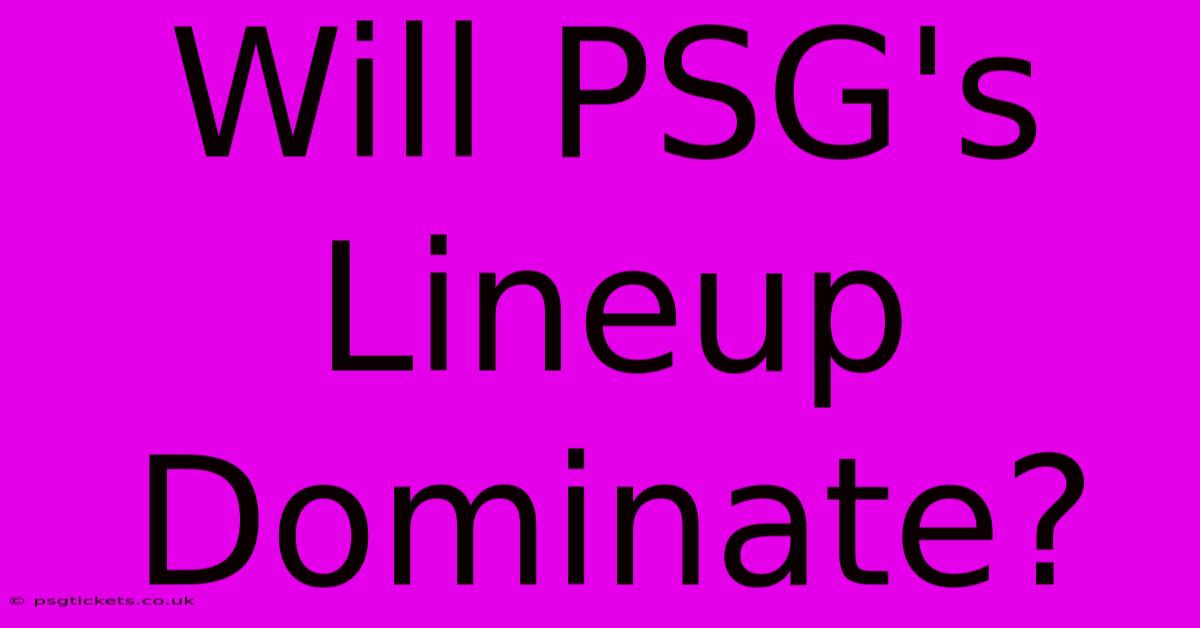 Will PSG's Lineup Dominate?