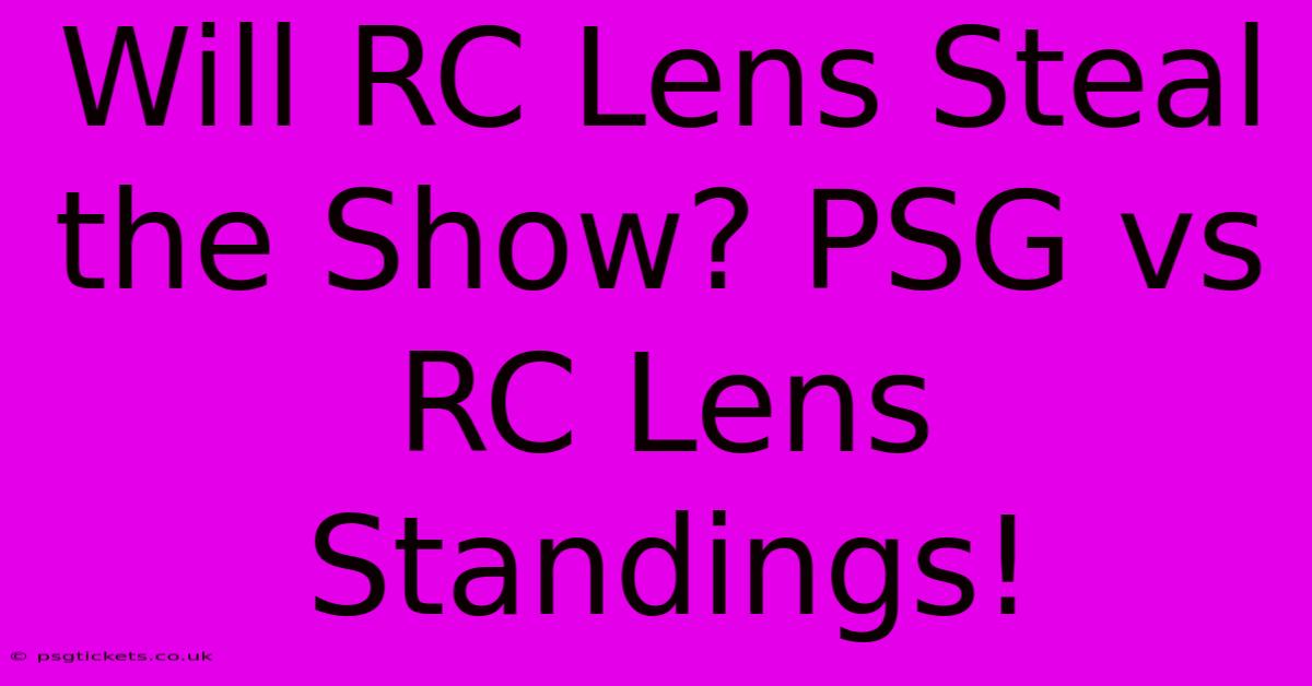 Will RC Lens Steal The Show? PSG Vs RC Lens Standings!