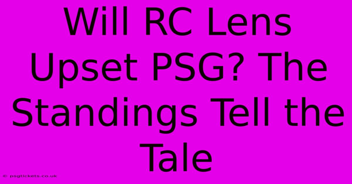 Will RC Lens Upset PSG? The Standings Tell The Tale