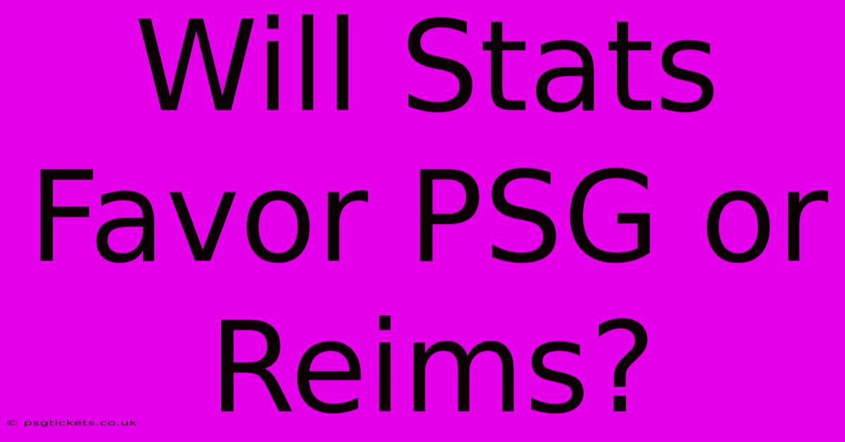 Will Stats Favor PSG Or Reims?