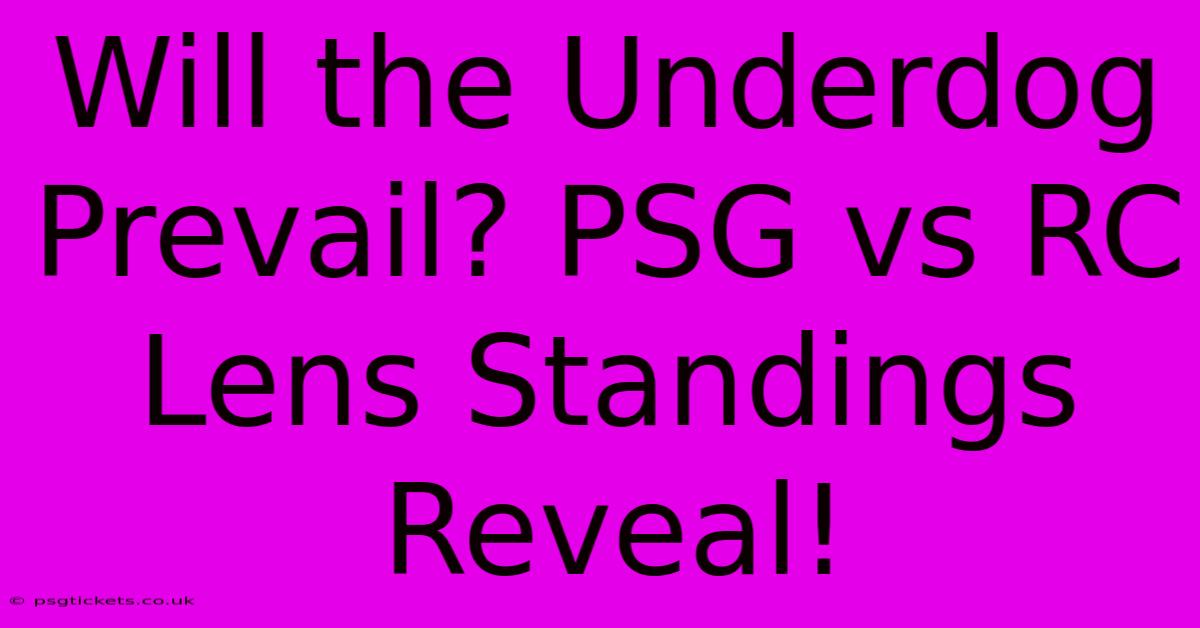 Will The Underdog Prevail? PSG Vs RC Lens Standings Reveal!