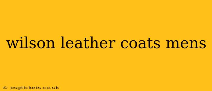 wilson leather coats mens