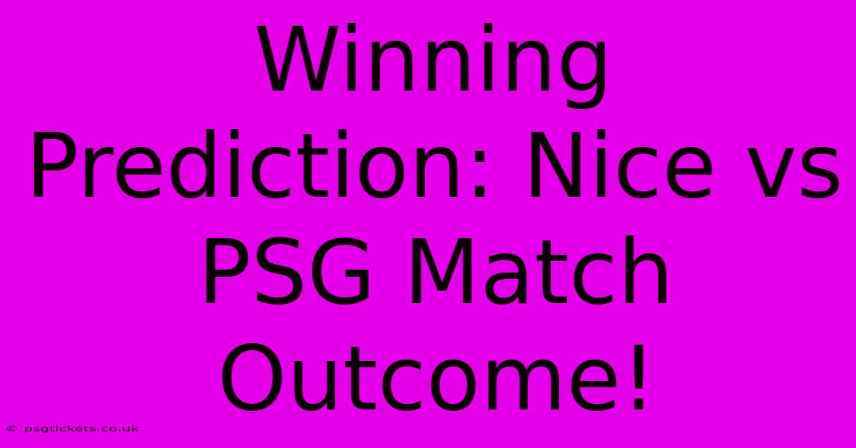 Winning Prediction: Nice Vs PSG Match Outcome!