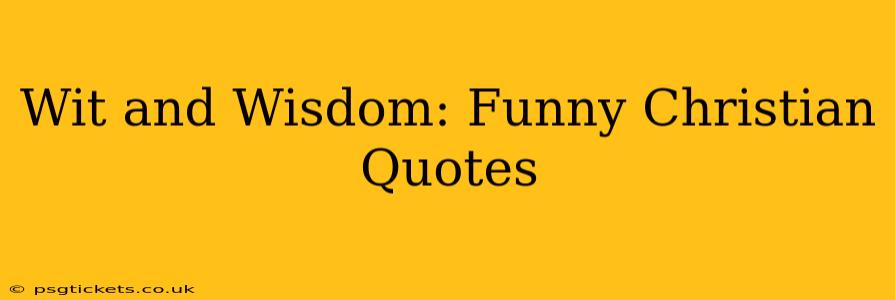 Wit and Wisdom: Funny Christian Quotes