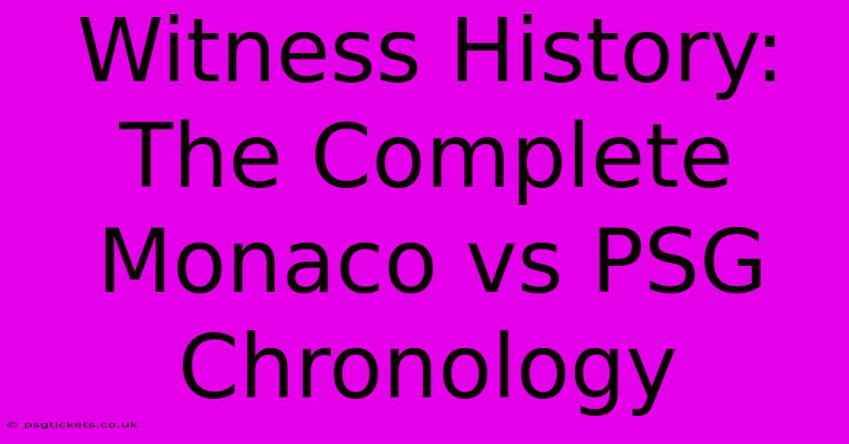 Witness History: The Complete Monaco Vs PSG Chronology