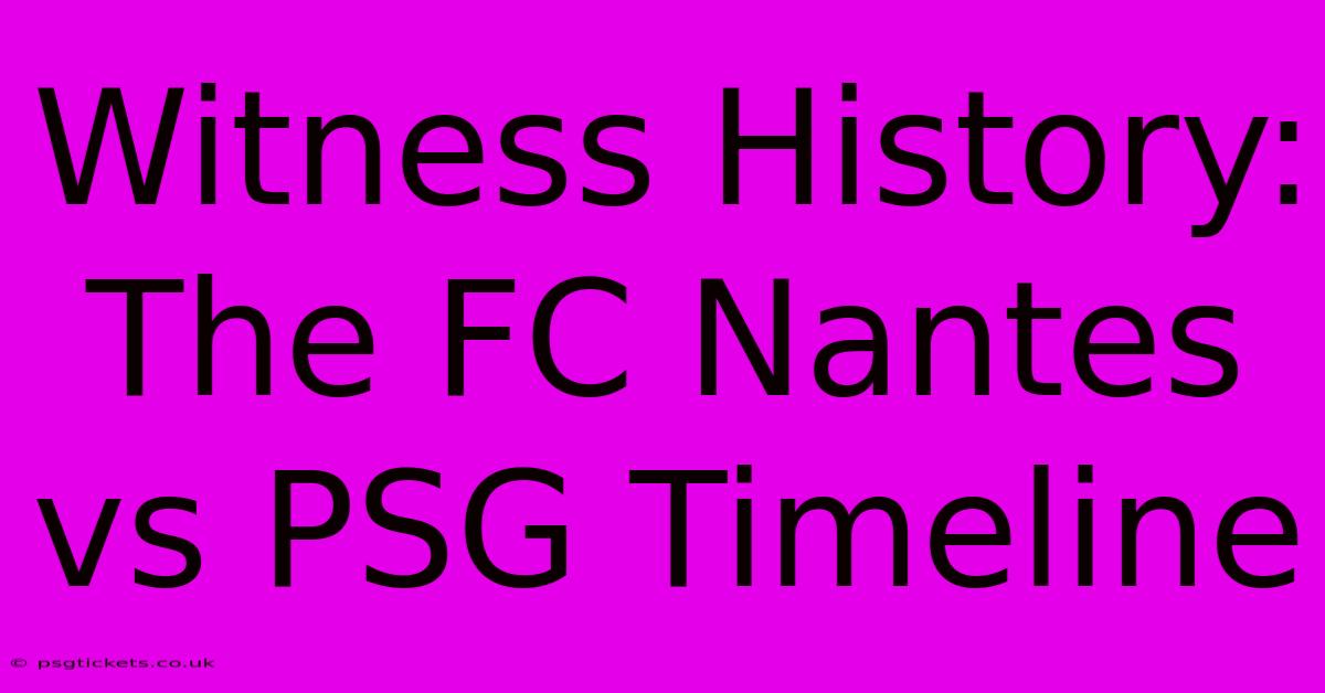 Witness History: The FC Nantes Vs PSG Timeline