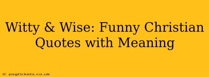 Witty & Wise: Funny Christian Quotes with Meaning