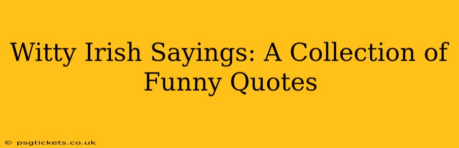 Witty Irish Sayings: A Collection of Funny Quotes