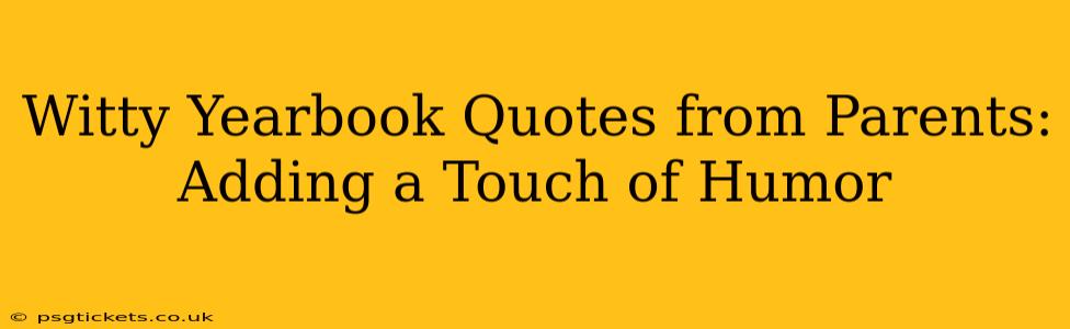 Witty Yearbook Quotes from Parents: Adding a Touch of Humor