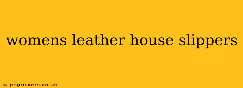 womens leather house slippers