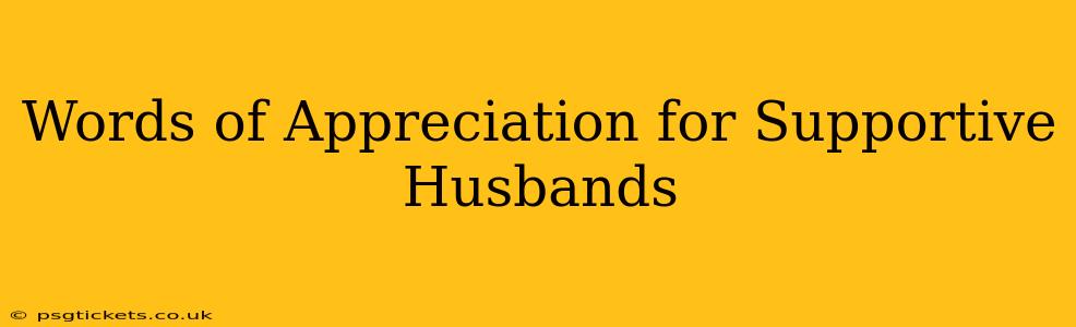 Words of Appreciation for Supportive Husbands