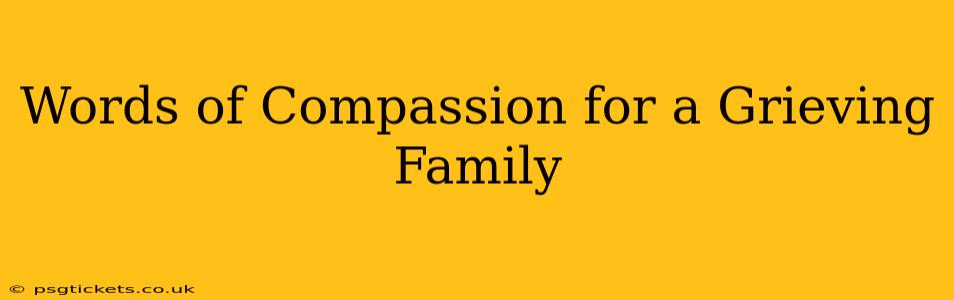 Words of Compassion for a Grieving Family