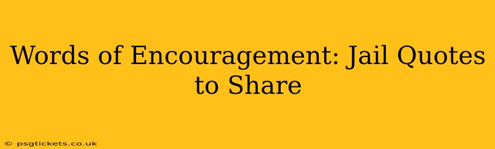 Words of Encouragement: Jail Quotes to Share