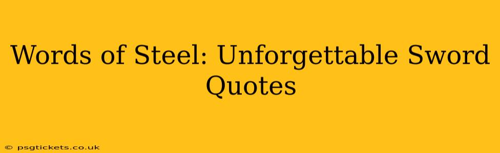 Words of Steel: Unforgettable Sword Quotes