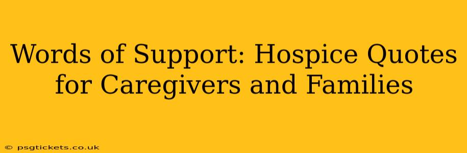 Words of Support: Hospice Quotes for Caregivers and Families