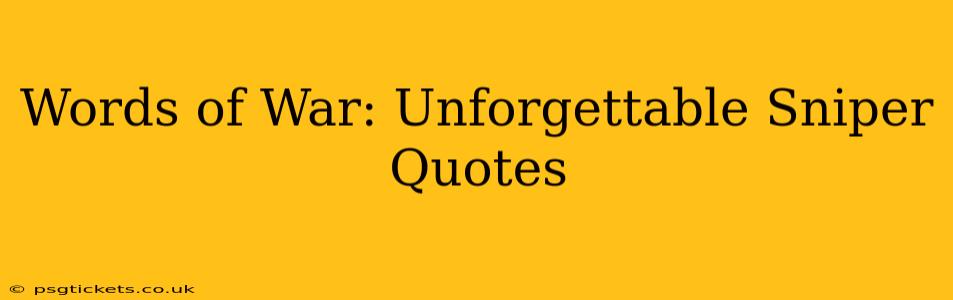 Words of War: Unforgettable Sniper Quotes