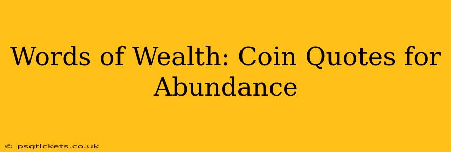 Words of Wealth: Coin Quotes for Abundance
