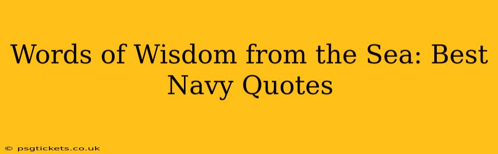 Words of Wisdom from the Sea: Best Navy Quotes