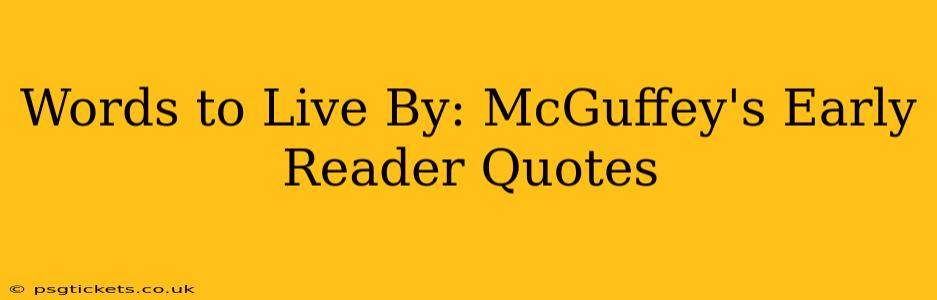 Words to Live By: McGuffey's Early Reader Quotes