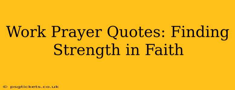 Work Prayer Quotes: Finding Strength in Faith