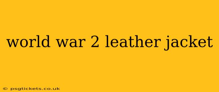 world war 2 leather jacket