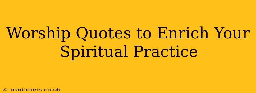 Worship Quotes to Enrich Your Spiritual Practice