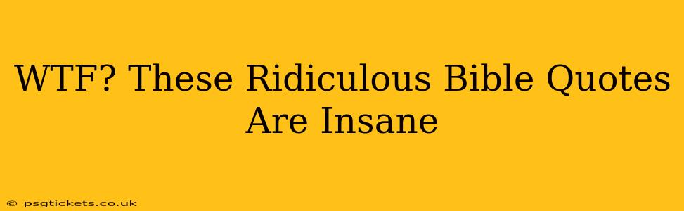 WTF? These Ridiculous Bible Quotes Are Insane