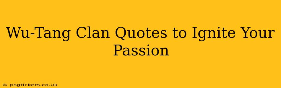 Wu-Tang Clan Quotes to Ignite Your Passion