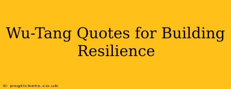 Wu-Tang Quotes for Building Resilience