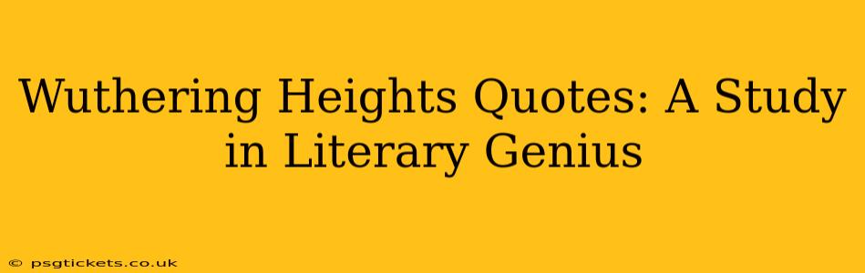 Wuthering Heights Quotes: A Study in Literary Genius