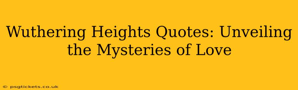 Wuthering Heights Quotes: Unveiling the Mysteries of Love