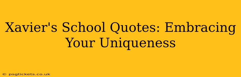 Xavier's School Quotes: Embracing Your Uniqueness