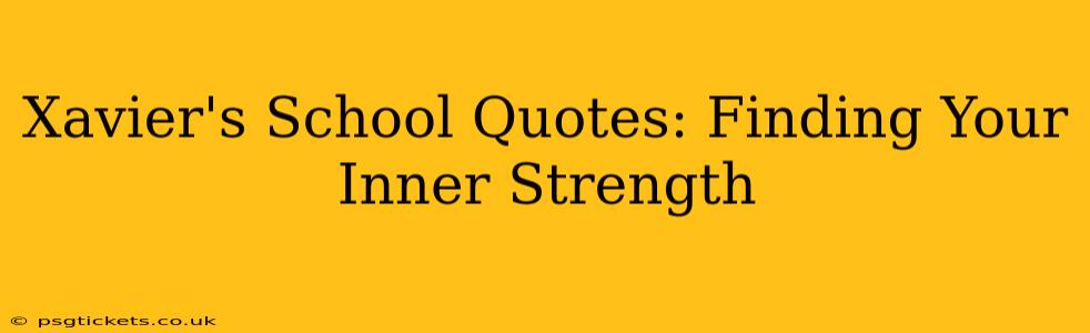 Xavier's School Quotes: Finding Your Inner Strength