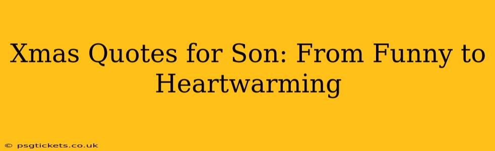 Xmas Quotes for Son: From Funny to Heartwarming