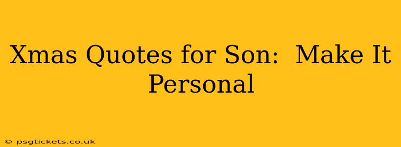 Xmas Quotes for Son:  Make It Personal
