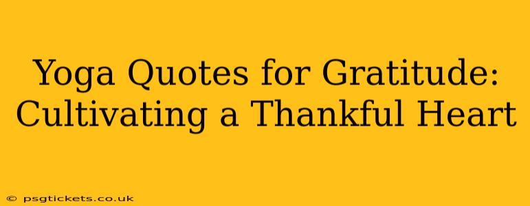 Yoga Quotes for Gratitude: Cultivating a Thankful Heart