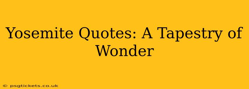 Yosemite Quotes: A Tapestry of Wonder